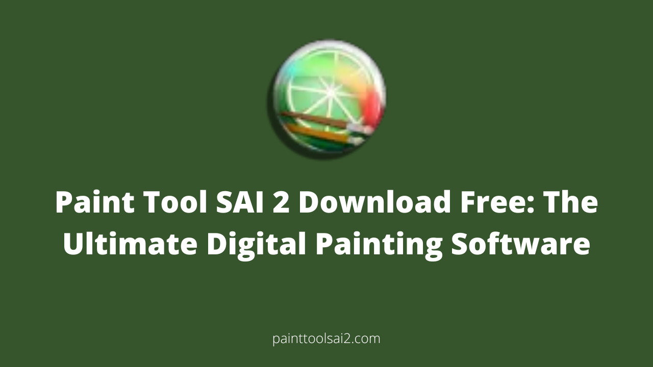 Paint Tool SAI 2 Download Free: The Ultimate Digital Painting Software